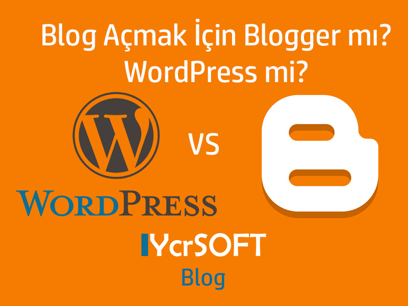 Blog Açmak İçin Blogger mı? WordPress mi?