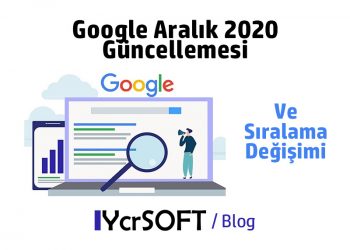 Google Aralık 2020 Güncellemesi ve Sıralama Değişimi