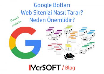 Google Botları Web Sitenizi Nasıl Tarar? Neden Önemlidir?