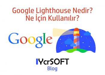 Google Lighthouse Nedir? Ne İçin Kullanılır?
