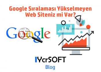 Google Sıralaması Yükselmeyen Web Siteniz mi Var?
