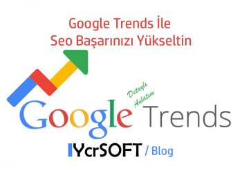 Google Trends İle Seo Başarınızı Yükseltin