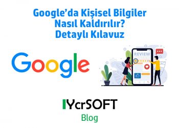 Google’da Kişisel Bilgiler Nasıl Kaldırılır? Detaylı Kılavuz