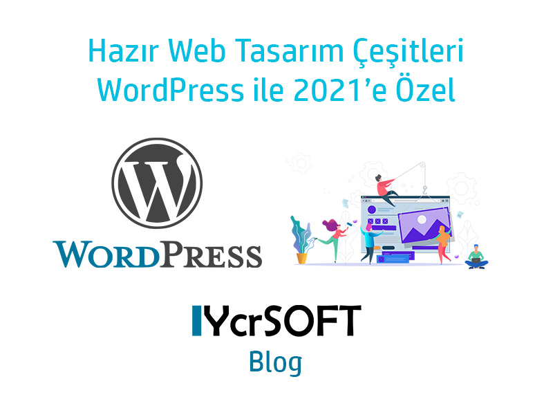Hazır Web Tasarım Çeşitleri WordPress ile 2021’e Özel