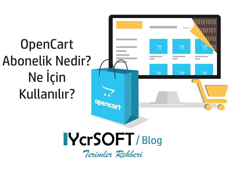 OpenCart Abonelik Nedir? Ne İçin Kullanılır?