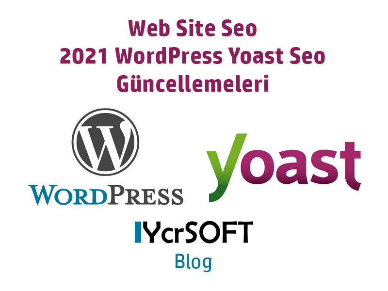 Web Site Seo 2021 WordPress Yoast Seo Güncellemeler