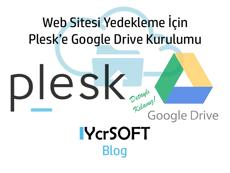 Web Sitesi Yedekleme İçin Plesk’e Google Drive Kurulumu