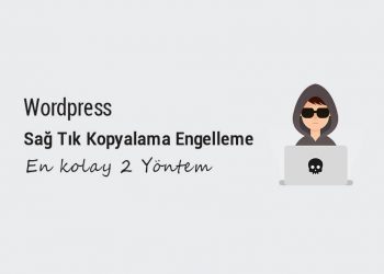 Wordpress Sağ Tık Kopyalama Engelleme - En Kolay Yöntem